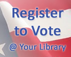 Register to Vote at your local Library!