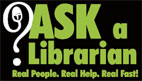 Ask a Librarian. Real People, Real Help, Real Fast!
