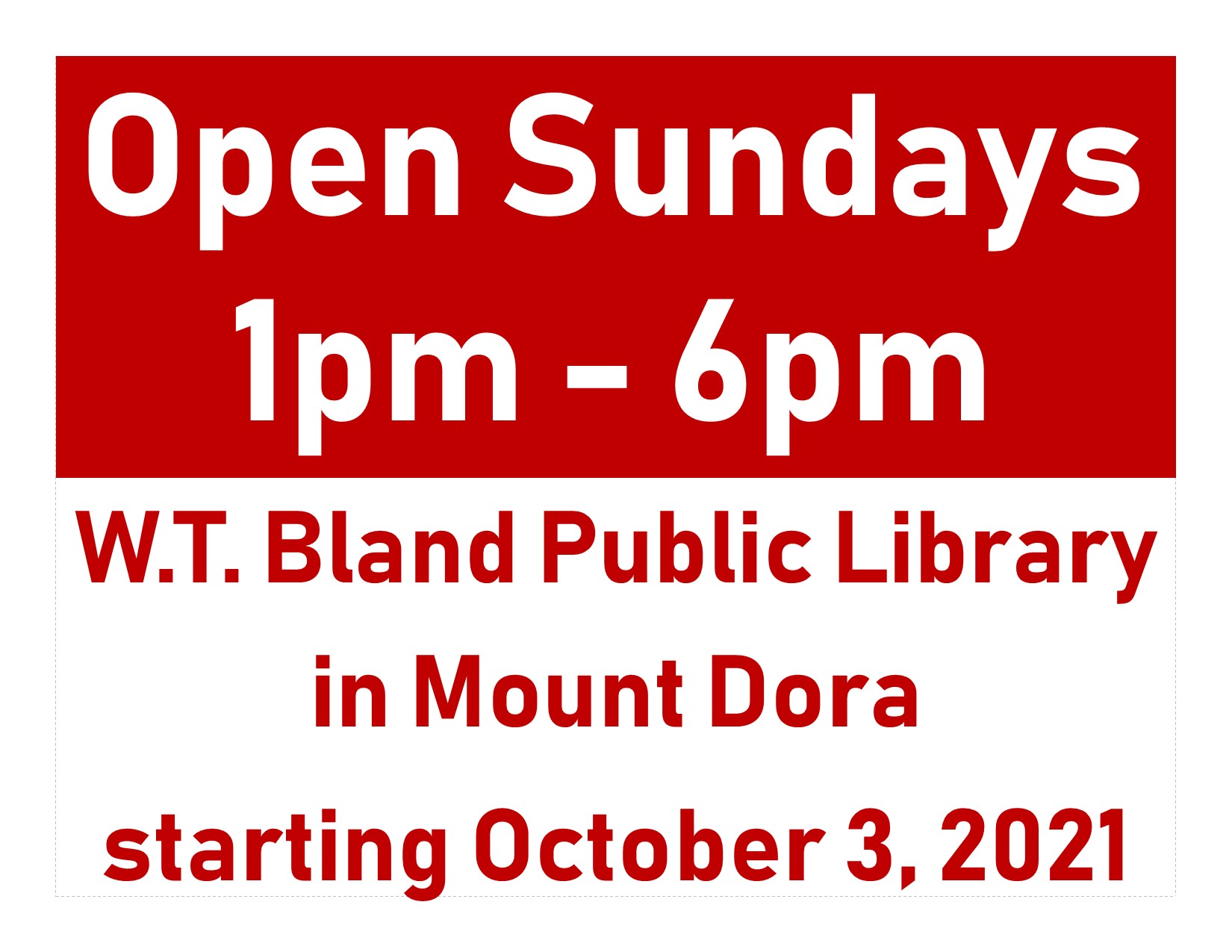 Open Sundays 1pm - 5pm. W.T. Bland Public Library in Mount Dora starting October 3, 2021.